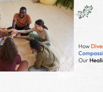 How Diversity and Compassion Shape Our Healing Work