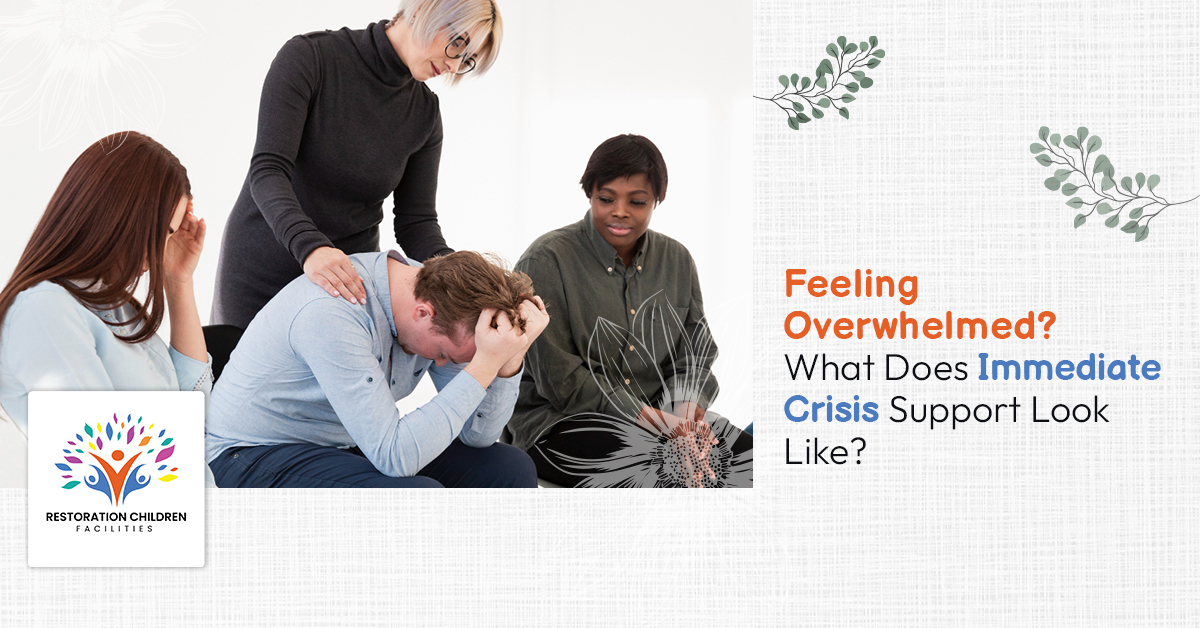 Feeling Overwhelmed? What Does Immediate Crisis Support Look Like